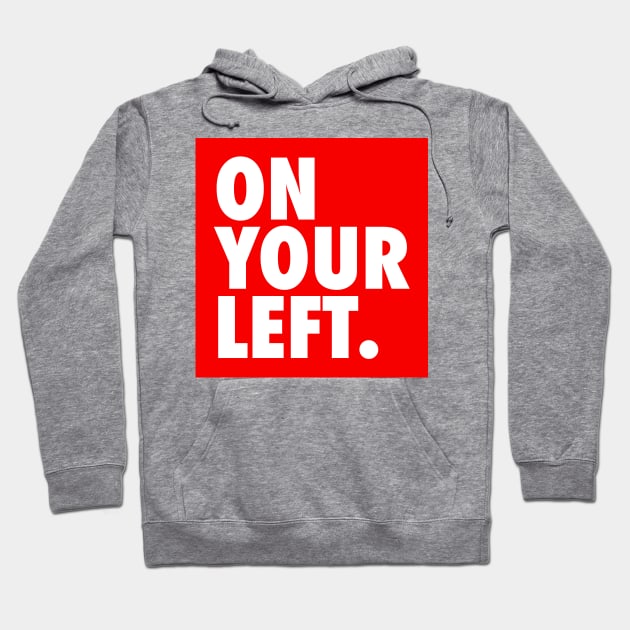 On Your Left Hoodie by winstongambro